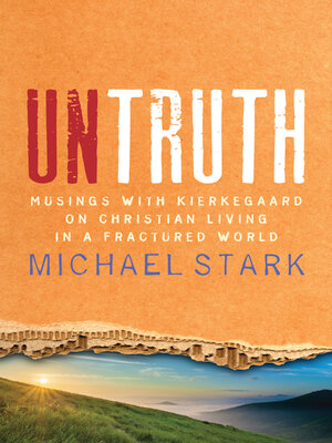 cover image of Untruth: Musings with Kierkegaard on Christian Living in a Fractured World